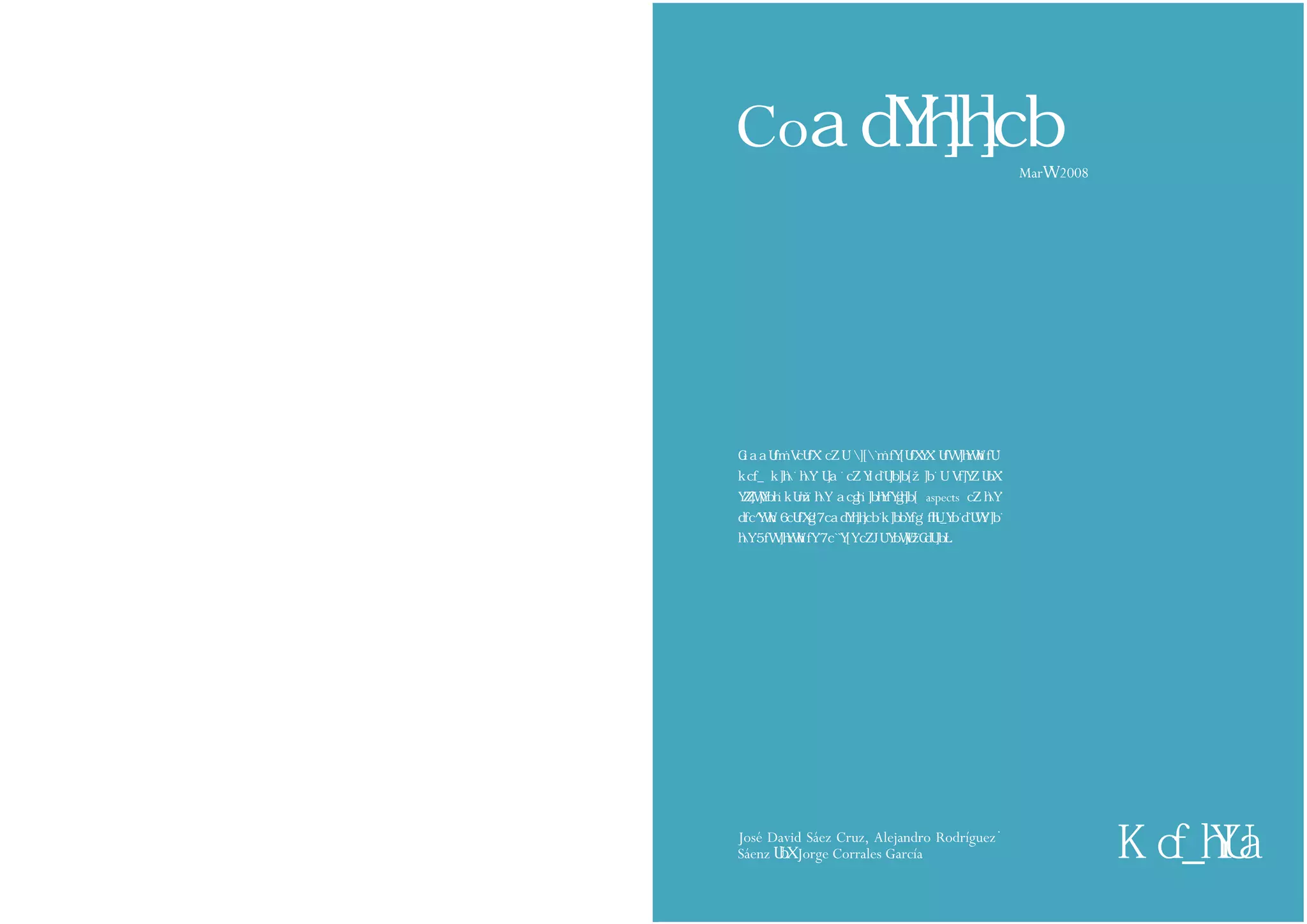 Co Mar 2008
José David Sáez Cruz, Alejandro Rodríguez
Sáenz Jorge Corrales García
aspects
.
.
 