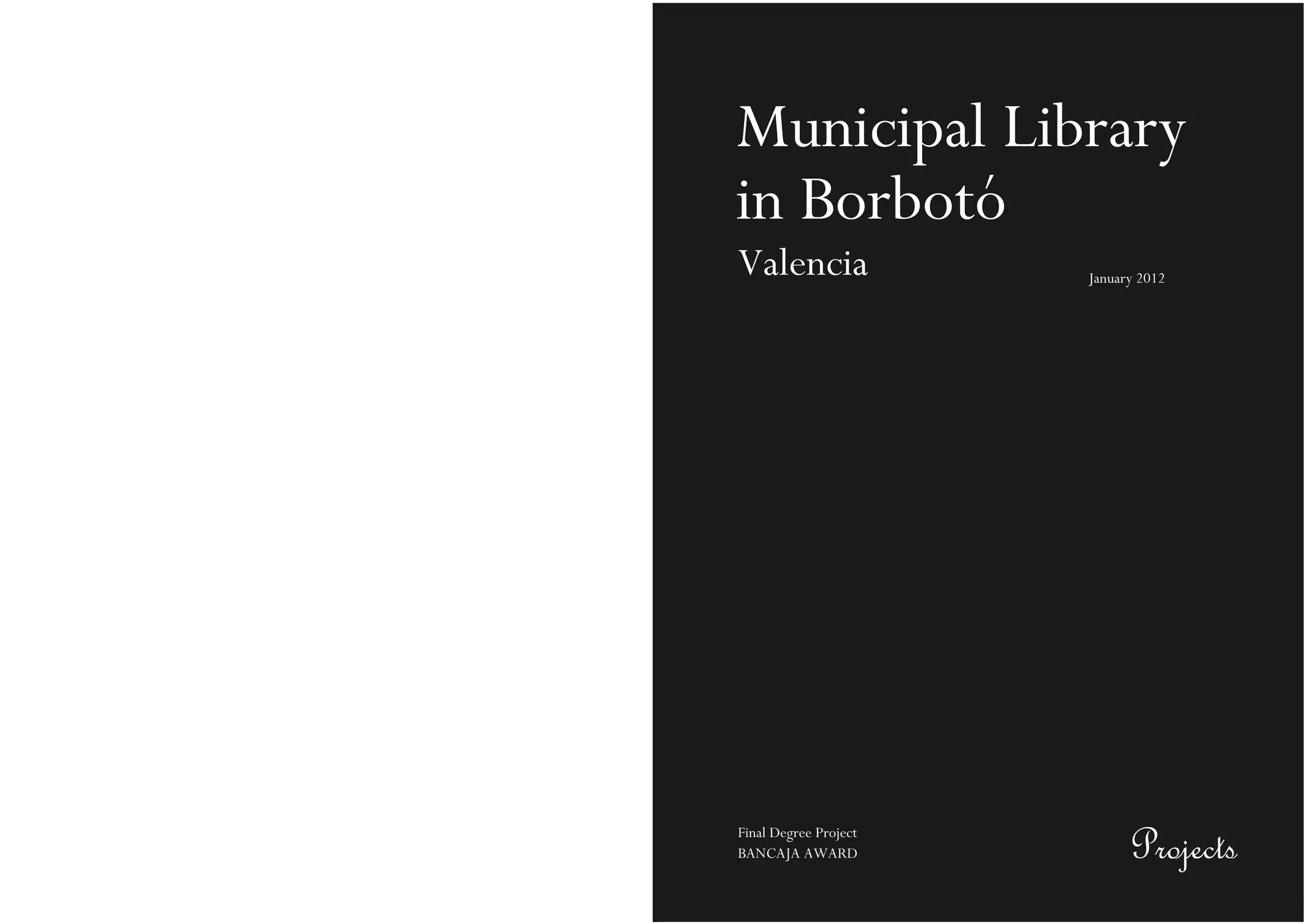 Municipal Library
in Borbotó
Valencia January 2012
ProjectsFinal Degree Project
BANCAJA AWARD
 