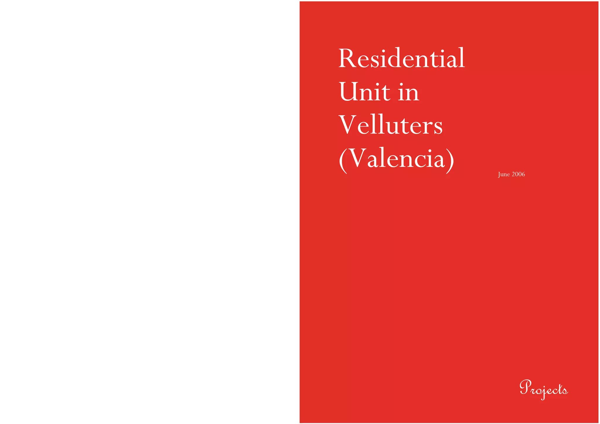 Residential
Unit in
Velluters
(Valencia) June 2006
Projects
 