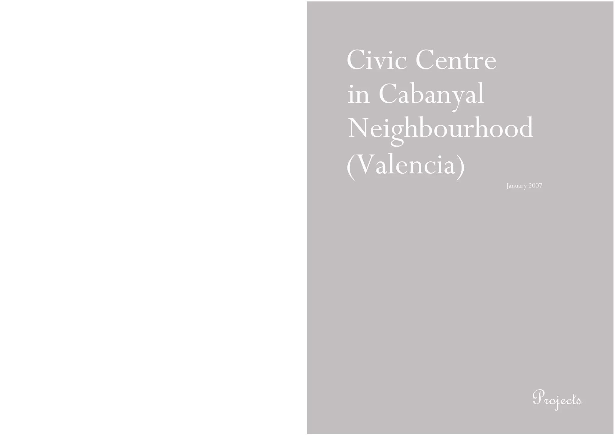 Civic Centre
in Cabanyal
Neighbourhood
(Valencia) January 2007
Projects
 