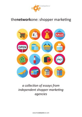 thenetworkone: shopper marke ng
a collec on of essays from
independent shopper marke ng
agencies
www.thenetworkone.com
 