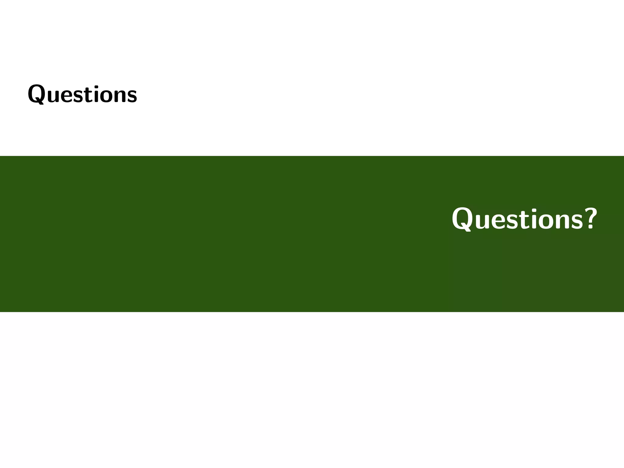 Questions
Questions?
 