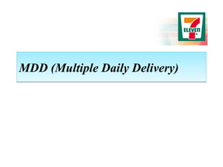 MDD (Multiple Daily Delivery)MDD (Multiple Daily Delivery)
 