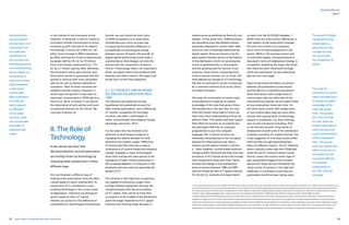 12 13yearly report on flexible labor and employment
flexibility@work
in the context of the Innovation Union
initiative. In particular, it aims to create an
innovation-friendly environment to bring
economic growth and jobs to its regions.
For example, it strives for a 50% (or 150
billion Euro) increase in RD investments
by 2020, claiming this could increase annual
European GDP by 5% (or by 715 billion
Euro) and increase employment by 1.7%
(or by 3.7 million jobs) by 2025. Moreover,
the Innovation Union plan contains over
thirty action points to guarantee that this
growth is inclusive with more and better
jobs for all, and to remove obstacles to
innovation. Most of these initiatives are
targeted towards industry. However, in
recent years the growth of jobs seem to
have been concentrated in STEM jobs (e.g.
Goos et al, 2015). In Section V, we discuss
the importance of such policies and touch
on potential avenues for the future. We
conclude in Section VI.
In this section we show that
deindustrialization and job polarization
are (mainly) driven by technology by
reviewing these stylized facts in three
different ways.
First we illustrate a different way of
looking at the polarization from the labor
market based on sector employment. As
mentioned, ICT is considered as a key
enabling technology in the current wave
of digitization. Therefore we distinguish
sectors based on their ICT capital
intensity as a proxy for this difference in
susceptibility to technological employment.
Second, we rank sectors by their share
in STEM occupations as an alternative
and perhaps even more accurate way
of capturing the essential difference in
susceptibility to technological change
between sectors. However, the growth of
digital capital performing certain tasks is
a phenomenon that changes not only the
size but also the composition of sectors.
That is, if technology really is an importance
driver, we expect there to be evidence both
between and within sectors. This aspect will
be the focus of the final subsection.
2.1. ICT INTENSITY AND BETWEEN-
SECTOR JOB POLARIZATION SINCE
1980
The literature has explored two key
hypotheses that potentially account for
labor market polarization, one is offshoring
of ‘routine’ occupations to low-wage
countries, the other is skill-biased, or
rather routine-biased technological change
(Acemoglu and Autor, 2011).
It is the latter that has received more
attention as technological progress is
changing the relative demand for skills
and hence the relative wages, ‘offshoring’
of routine jobs then becomes a natural
consequence of routine biased technological
change. Arguably, a major technological
shock that overlaps the same period as the
emergence of labor market polarization is
the increased adaption of computers in the
production process and more generally the
spread of ICT5
.
The intuition is that high-tech occupations
are capable of attracting a larger share
of (high skilled) employment through the
complementarity with the accumulation
of ICT capital. They will do so more than
occupations at the middle of the distribution
given the larger importance of ICT capital
intensity and resulting larger decrease in
relative prices as predicted by Baumol’s cost
disease6
. At the same time, middling sectors
are discarding more (less-skilled) workers
previously employed in routine labor tasks
which are now increasingly performed by
digital capital. These are drawn in by the
least capital intensive sectors at the bottom
of the distribution which are growing due
to the complementarity in consumption
and the growing taste for services in the
economy. These sectors, containing most
of the in-person services, are, as of yet, still
little affected by changes in ICT technology.
The lack of automation can be summarized
by a constraint referred to by Autor [2015]
as Polayni’s Paradox7
.
The scope for automation of certain tasks
is bounded since it requires an explicit
knowledge of the rules that govern them.
The paradox lies in the fact that, for now,
there still remain many tasks of which we
have only a tacit understanding of how we
perform them. This implies that they require
little effort for humans to accomplish but
still pose great difficulty for computer
programmers to put into computer
language. Still, in-person services are
inherently connected due to the increased
demand for these services over time; a
relation we will explore further in Section
V. Taken together, routine-biased technical
change predicts that both the least and most
innovative or ICT intense sectors will increase
their employment share over time. Figure
4 shows the change in the employment
share of sectors between 1980 and 2007
that are ranked by their ICT capital intensity
for the US, EU, Australia and Japan based
on data from the EU KLEMS database 8,9
.
While there are cross-country differences, a
clear pattern of job polarization emerges,
this time not in terms of occupations,
but in terms of total employment in the
sectors. While in the previous section and
in most other papers, this phenomenon is
discussed in terms of employment change in
occupations ranked by the wage, this shows
that there are other dimensions through
which job polarization can be understood.
(see text box next page)
Figure 4 also shows the direct connection
between job polarization across sectors
and the decline in manufacturing sectors.
Given that sectors with a large share of
routine labor tasks are often part of the
manufacturing industry, we can expect these
to lose employment share over time. On
the other hand, sectors with a large share
of non-routine labor tasks are more often
services with varying levels of technology
present in production. E.g. both child day
care as well as financial consulting. That
is, we find services with rising shares of
employment at both ends of the distribution
of sectors according ICT capital intensity. This
is also suggestive of how these sectors differ
and how they are gaining employment
share for different reasons. The ICT intensive
sectors typically create high-tech STEM jobs,
while the low ICT intensive sectors would
tend to create non-routine service type of
jobs, presumably triggered by increased
demand for these services initiated by the
rising income of workers in the high-tech
STEM jobs. It is striking to note that this
polarization trend has been taking place
part I
The growth of digital
capital performing
certain tasks is a
phenomenon that
changes not only
the size but also
the composition of
sectors.
The scope for
automation of certain
tasks is bounded since
it requires an explicit
knowledge of the
rules that govern
them. The paradox
lies in the fact that,
for now, there still
remain many tasks of
which we have only
a tacit understanding
of how we perform
them. This implies
that they require little
effort for humans to
accomplish but still
pose great difficulty
for computer
programmers to
put into computer
language.
Job polarization
and automation
process forces us to
move away from
the traditional
classification of
the economy into
manufacturing and
non-manufacturing
sectors. Rather we
should think in
terms non-routine
tasks embedded
in jobs versus
routine tasks.
With automation
the latter are
easily replaced
or offshored
to low-wage
countries, while
non-routine tasks
are harder to
substitute with
robots.
II. The Role of
Technology
5 Unfortunately, empirical measures on the ‘routiness’ and ‘offshorability’ of jobs most often overlap, even though they are distinct concept. Given the necessary measurement error inherent to each of these measures, one
must be careful in how much one can claim to disentangle these two forces. 6 Baumol’s [1967] original thesis stated that, if productivity growth is unbalanced across sectors, sectors with lower productivity growth will see
their relative output price as well as their share in total employment increase. Moreover, he argued that unbalanced productivity growth would lead to an increasing share in GDP for less innovative sectors, and thus to a
slowdown in sector-weighted aggregate growth. 7 Polanyi was an economist, philosopher and chemist who in 1966 observed that, “We know more that we can tell”. [Polanyi 1966; Autor 2015] .
8 The latest update of the EU KLEMS data project covers data until 2007. While we do miss information on the last ten years, including the great recession, this data allows us to spot long run trends in job growth and
polarization. To analyze more recent trends, we will therefore be using alternative data sources, including the European Labor Force Survey amongst others. 9 ICT capital intensity is defined as ICT capital compensation
relative to the total income from production measured in value added and is taken from the EU KLEMS data (see data appendix for more details). ICT capital compensation is the product of the ICT capital stock (consisting
of office and computing equipment, communication equipment and software) and its user cost [Timmer et al., 2007]. We define this in the year 2005, but if we take a different year, the ranking remains the same. In the
appendix, table A1, we provide an overview of sectors ranked by their ICT intensity. We can note that sectors like ‘financial intermediation’, ‘post  telecom’ are typically among the highest users of ICT, as expected.
 