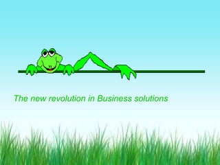The new revolution in Business solutions
 