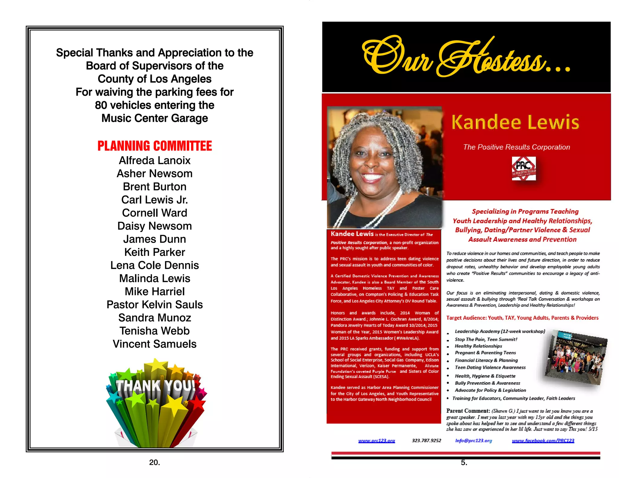 Special Thanks and Appreciation to the
Board of Supervisors of the
County of Los Angeles
For waiving the parking fees for
80 vehicles entering the
Music Center Garage
PLANNING COMMITTEE
Alfreda Lanoix
Asher Newsom
Brent Burton
Carl Lewis Jr.
Cornell Ward
Daisy Newsom
James Dunn
Keith Parker
Lena Cole Dennis
Malinda Lewis
Mike Harriel
Pastor Kelvin Sauls
Sandra Munoz
Tenisha Webb
Vincent Samuels
20.
 
5.
 