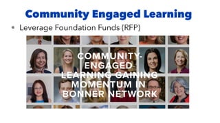 • Leverage Foundation Funds (RFP)
Community Engaged Learning
 
