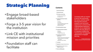 •Engage broad-based
stakeholders
•Forge a 3-5 year vision for
the institution
•Link CE with institutional
mission and priorities
•Foundation staff can
facilitate
Strategic Planning
 