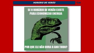 HORÁRIO DE VERÃO 
 