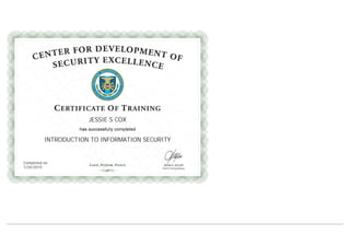  
JESSIE S COX
INTRODUCTION TO INFORMATION SECURITY
Completed on
7/26/2010
 