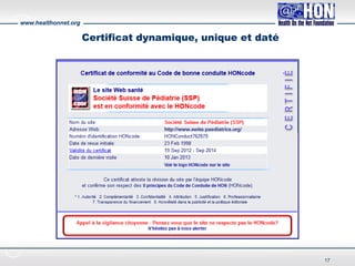 www.healthonnet.org
Certificat dynamique, unique et daté
17
 