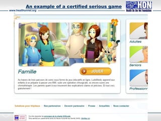 www.healthonnet.org
An example of a certified serious game
 