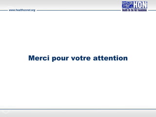 www.healthonnet.org
Merci pour votre attention
 