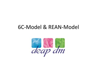 6C-Model & REAN-Model
 