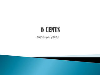 6 CENTS THE ROYAL CENTS 