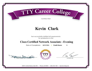 Kevin Clark
Cisco Certified Network Associate - Evening
04/21/2016 8Credit Hours:
 