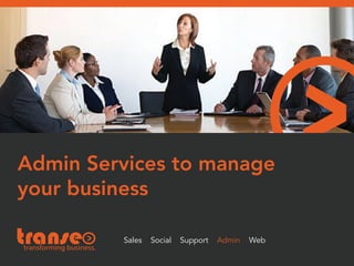 Sales Social Support Admin Web
Admin Services to manage
your business
 