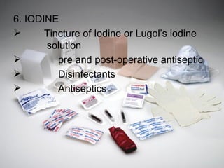 6. IODINE   Tincture of Iodine or Lugol’s iodine    solution pre and post-operative antiseptic Disinfectants Antiseptics 