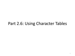 Part 2.6: Using Character Tables
1
 