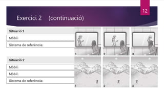 Exercici 2 (continuació)
12
 
