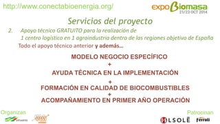 http://www.conectabioenergia.org/ 
Servicios del proyecto 
2. Apoyo técnico GRATUITO para la realización de 
1 centro logí...