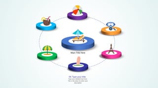 Main Title Here
04. Type your title
Type your detailed text here.
This is the place to enter your
description
 