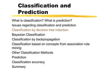 Classification and
Prediction
What is classification? What is prediction?
Issues regarding classification and prediction
Classification by decision tree induction
Bayesian Classification
Classification by backpropagation
Classification based on concepts from association rule
mining
Other Classification Methods
Prediction
Classification accuracy
Summary
 