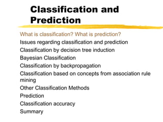Classification and
Prediction
What is classification? What is prediction?
Issues regarding classification and prediction
Classification by decision tree induction
Bayesian Classification
Classification by backpropagation
Classification based on concepts from association rule
mining
Other Classification Methods
Prediction
Classification accuracy
Summary
 