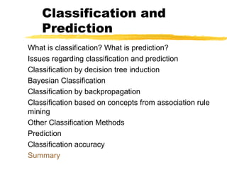 Classification and
Prediction
What is classification? What is prediction?
Issues regarding classification and prediction
Classification by decision tree induction
Bayesian Classification
Classification by backpropagation
Classification based on concepts from association rule
mining
Other Classification Methods
Prediction
Classification accuracy
Summary
 