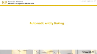 Entity linking
T. v. Veen and J. Lonij, Semantics 2017
 