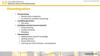 Enrichment
process
articles
Enrichment
database
KB research environment SURFsara HPC environment
DBpedia
index
Enrichment infrastructure using SURFsara HPC cloud
disambiguation
Named
entity
recognition
search
T. v. Veen and J. Lonij, Semantics 2017
 