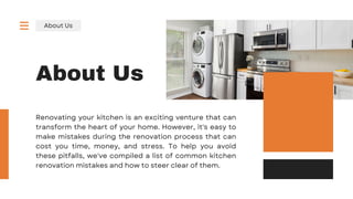 About Us
About Us
Renovating your kitchen is an exciting venture that can
transform the heart of your home. However, it's easy to
make mistakes during the renovation process that can
cost you time, money, and stress. To help you avoid
these pitfalls, we've compiled a list of common kitchen
renovation mistakes and how to steer clear of them.
 
