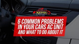 6 Common Problems In Your Cars AC Unit And What To Do About It 