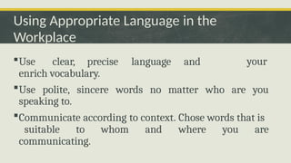Use Appropriate Language In Work 6 Communication in the Workplace that may enhance your mind .pptx