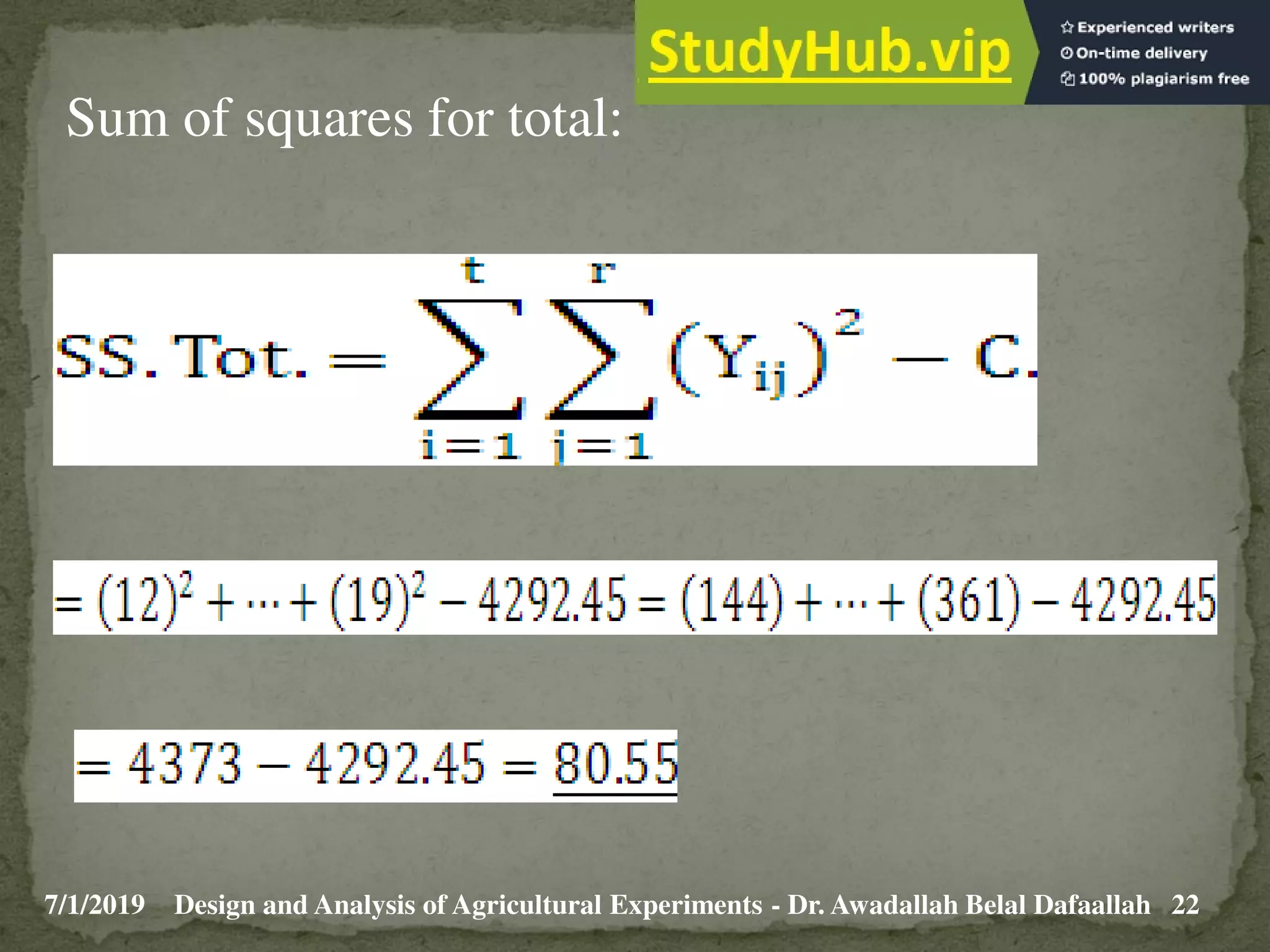 7/1/2019 22
Design and Analysis of Agricultural Experiments - Dr. Awadallah Belal Dafaallah
Sum of squares for total:
 