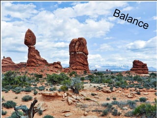 Bal
Balance      anc
                e
 