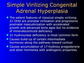 Simple Virilizing   Congenital Adrenal Hyperplasia ,[object Object],[object Object],[object Object],[object Object]