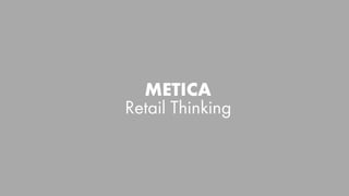 METICA
Retail Thinking
 