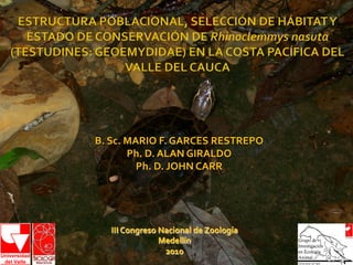 B.	
  Sc.	
  MARIO	
  F.	
  GARCES	
  RESTREPO	
  
             Ph.	
  D.	
  ALAN	
  GIRALDO	
  
               Ph.	
  D.	
  JOHN	
  CARR	
  
                              	
  



    III	
  Congreso	
  Nacional	
  de	
  Zoología	
  
                       Medellín	
  
                        2010	
  
 