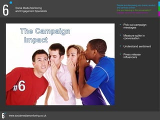 • Pick out campaign
  messages

• Measure spike in
  conversation

• Understand sentiment

• Press release
  influencers




                      9
                      9
 