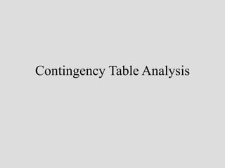Contingency Table Analysis
 
