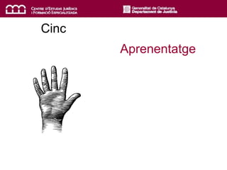 Cinc
Aprenentatge
 