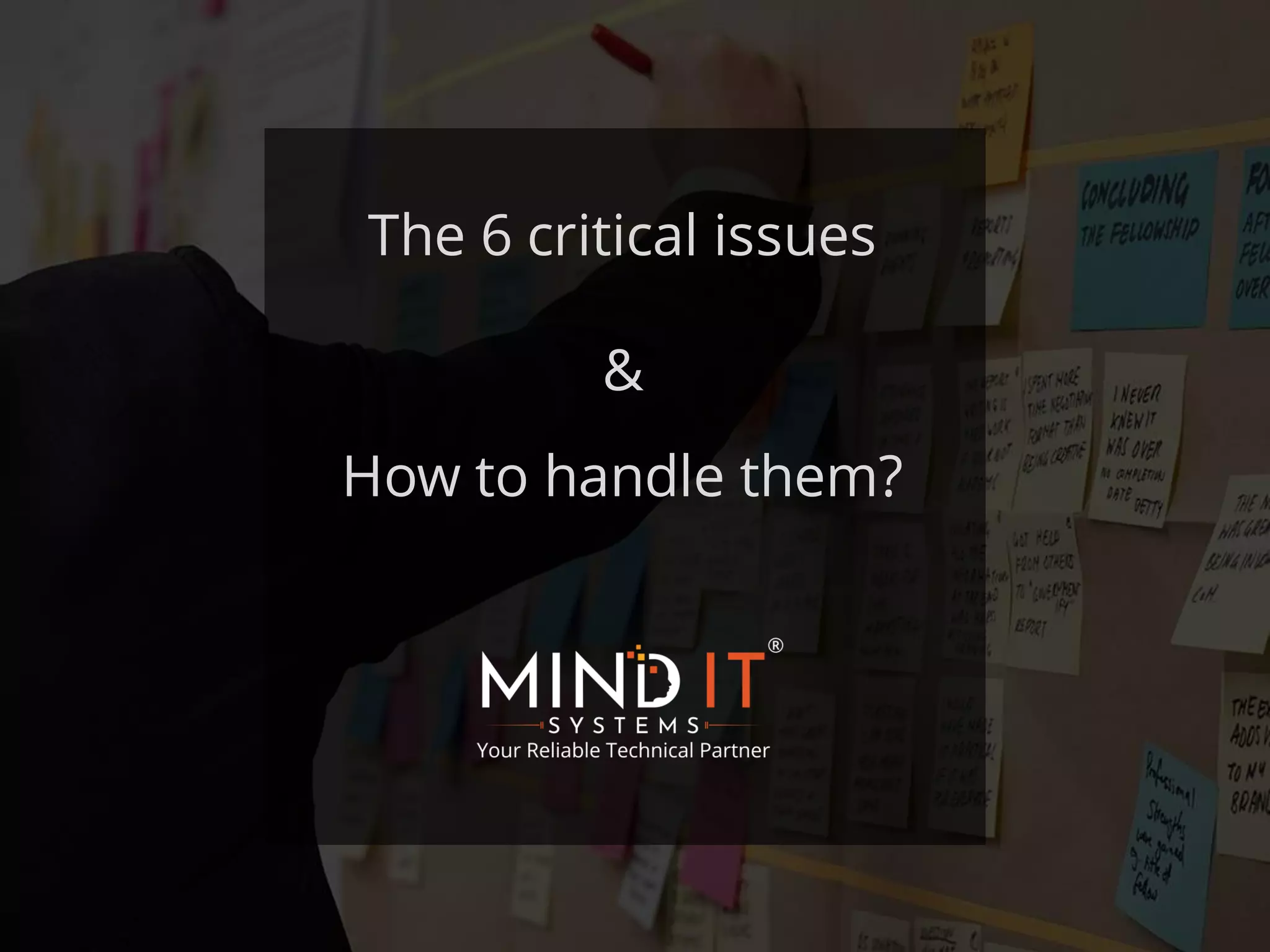 The 6 critical issues
&
How to handle them?
 