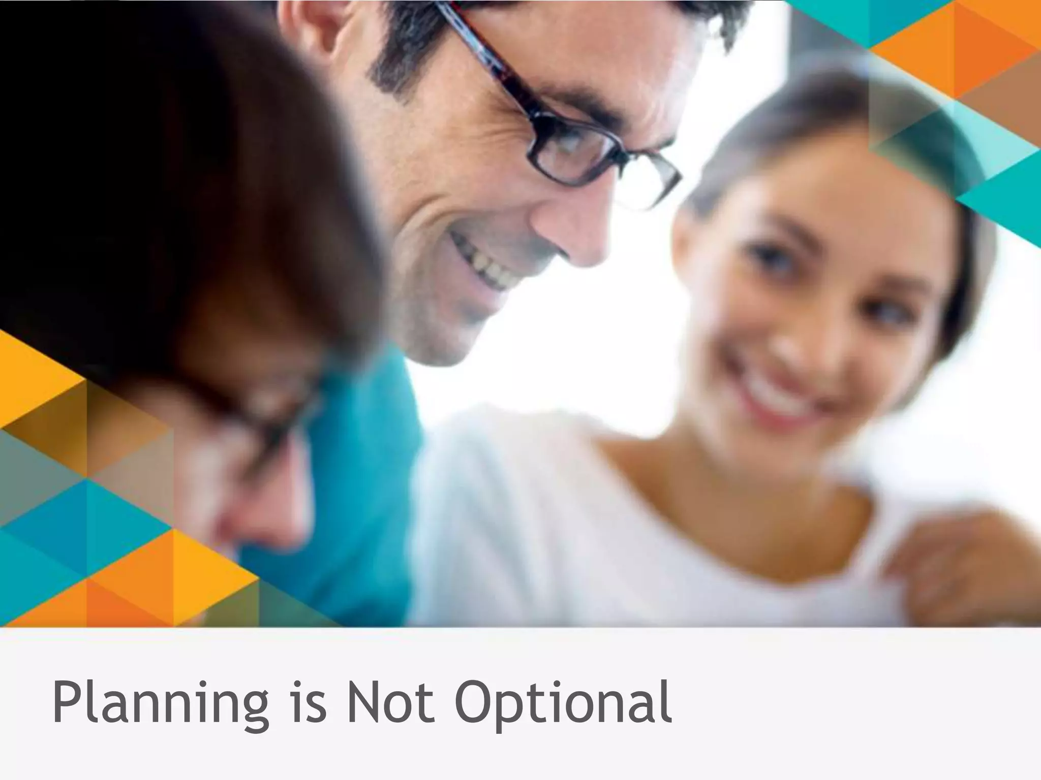 Planning is Not Optional 
 