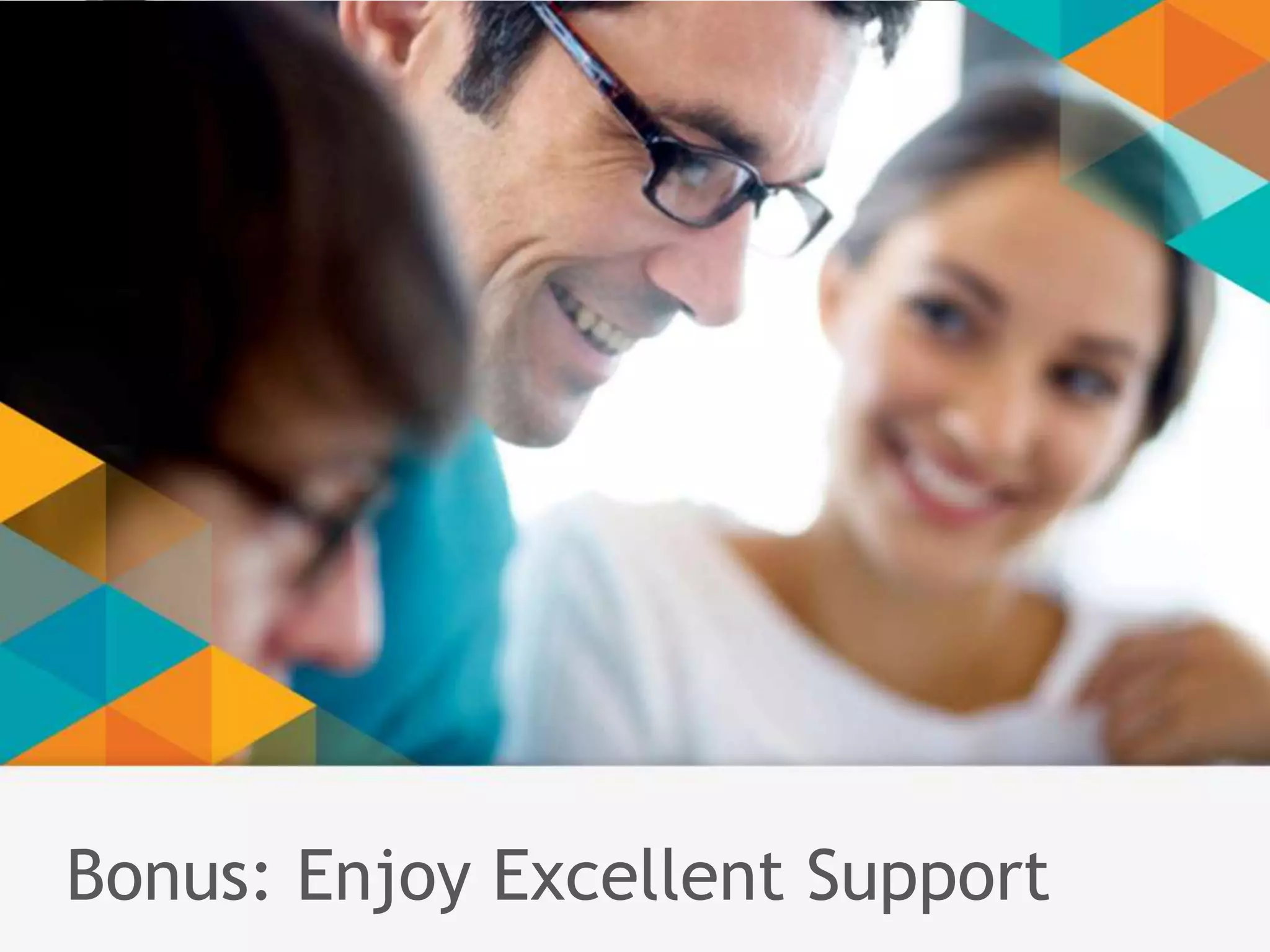 Bonus: Enjoy Excellent Support 
 