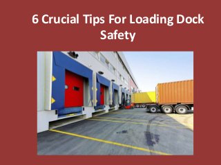 6 Crucial Tips For Loading Dock Safety