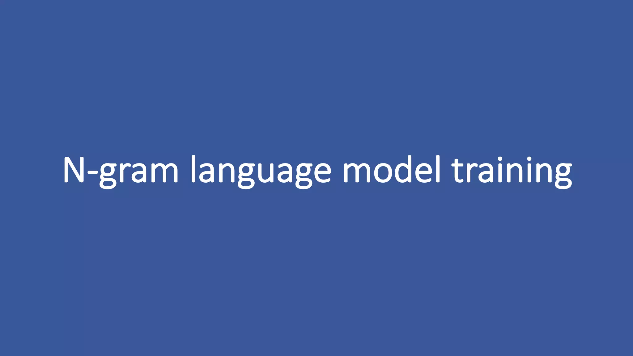 N-gram	language	model	training
 