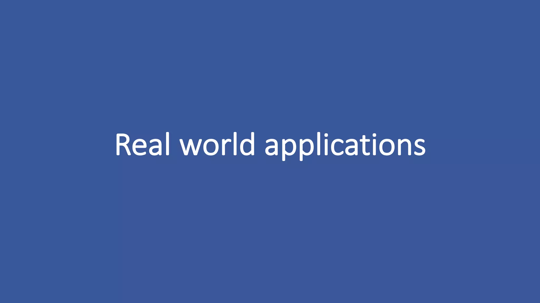 Real	world	applications
 