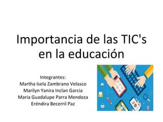 Importancia de las TIC's
en la educación
 