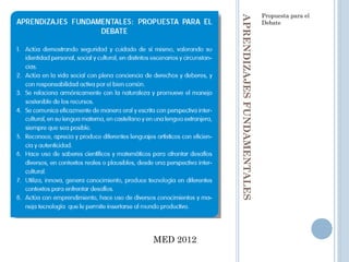 APRENDIZAJESFUNDAMENTALES
Propuesta para el
Debate
MED 2012
 